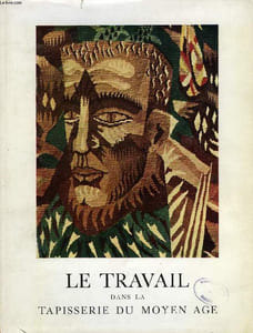 LE TRAVAIL DANS LA TAPISSERIE DU MOYEN AGE