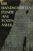 DIE HANDSCHRIFTENFUNDE AM TOTEN MEER. BARDTKE HANS