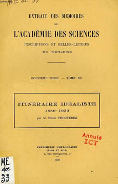 EXTRAIT DES MEMOIRES DE L'ACADEMIE DES SCIENCES INSCRIPTIONS ET BELLES-LETTRES DE TOULOUSE, XIIe SERIE, TOME XV, ITINERAIRE IDEALISTE, 1880-1930. ...
