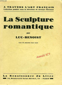LA SCULPTURE ROMANTIQUE. LUC-BENOIST