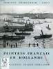 PEINTRES FRANCAIS EN HOLLANDE, EXPOSITION (CATALOGUE). COLLECTIF