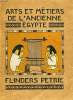 LES ARTS & METIERS DE L'ANCIENNE EGYPTE. FLINDERS PETRIE W. M.
