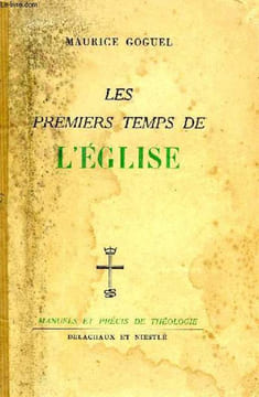 LES PREMIERS TEMPS DE L'EGLISE. GOGUEL MAURICE