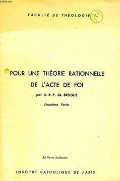 POUR UNE THEORIE RATIONNELLE DE L'ACTE DE FOI, 2e PARTIE. BROGLIE R.P. DE