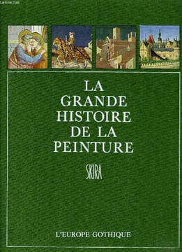 LA GRANDE HISTOIRE DE LA PEINTURE, VOL. 1, L'EUROPE GOTHIQUE (1280-1430). COLLECTIF