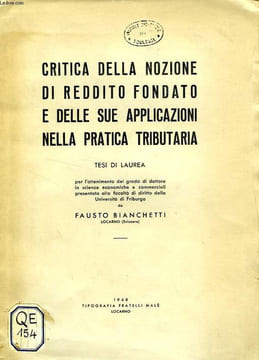 CRITICA DELLA NOZIONE DI REDDITO FONDATO E DELLE SUE APPLICAZIONI NELLA PRATICA TRIBUTARIA (TESI). BIANCHETTI FAUSTO