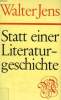 STATT EINER LITERATURGESCHICHTE. JENS WALTER