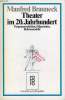 THEATER IM 20. JAHRHUNDERT, PROGRAMMSCHRIFTEN, STILPERIODEN, REFORMMODELLE. BRAUNECK MANFRED