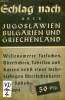 SCHLAG NACH UBER JUGOSLAWIEN, BULGARIEN UND GRIECHENLAND. COLLECTIF