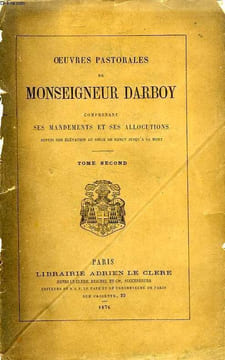 OEUVRES PASTORALES DE MONSEIGNEUR DARBOY, COMPRENANT SES MANDEMENTS ET SES ALLOCUTIONS, DEPUIS SON ELEVATION AU SIEGE DE NANCY JUSQU'A SA MORT, TOME ...