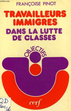 LES TRAVAILLEURS IMMIGRES DANS LA LUTTE DE CLASSES. PINOT FRANCOISE