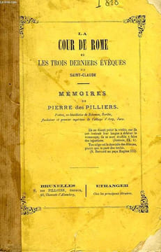LA COUR DE ROME ET LES TROIS DERNIERS EVEQUES DE SAINT-CLAUDE. PILLIERS PIERRE DES