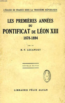 LES PREMIERES ANNEES DU PONTIFICAT DE LEON XIII, 1878-1894. LECANUET R. P.