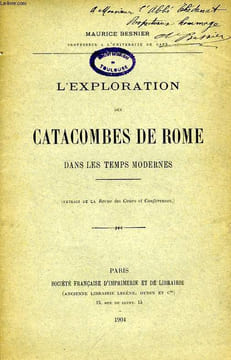 L'EXPLORATION DES CATACOMBES DE ROME DANS LES TEMPS MODERNES. BESNIER MAURICE