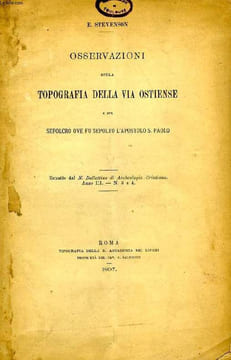 OSSERVAZIONI SULLA TOPOGRAFIA DELLA VIA OSTIENSE, E SUL SEPOLCRO OVE FU SEPOLTO L'APOSTOLO S. PAOLO. STEVENSON E.