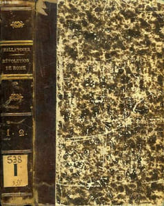 HISTOIRE DE LA REVOLUTION DE ROME, TABLEAU RELIGIEUX, POLITIQUE ET MILITAIRE DES ANNEES 1846-1850 EN ITALIE, 2 TOMES (1 VOLUME)