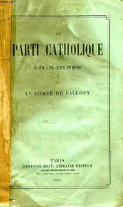 LE PARTI CATHOLIQUE, CE QU'IL A ETE, CE QU'IL EST DEVENU