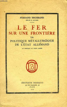 LE FER SUR UNE FRONTIERE, LA POLITIQUE METALLURGIQUE DE L'ETAT ALLEMAND. ENGERAND FERNAND