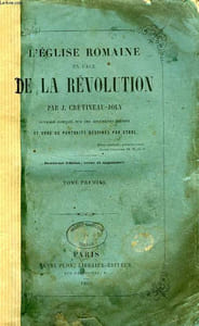 L'EGLISE ROMAINE EN FACE DE LA REVOLUTION, 2 TOMES