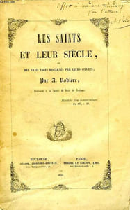 LES SAINTS ET LEUR SIECLE, OU DES VRAIS SAGES DISCERNES PAR LEURS OEUVRES