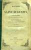 HISTOIRE DE SAINT AUGUSTIN, SA VIE, SES OEUVRES, SON SIECLE, INFLUENCE DE SON GENIE, 3 TOMES. POUJOULAT M.