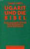 UGARIT UND DIE BIBEL, KANAANAISCHE GOTTER UND RELIGION IM ALTEN TESTAMENT. LORETZ OSWALD