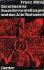 ZARATHUSTRAS JENSEITSVORSTELLUNGEN UND DAS ALTE TESTAMENT. KONIG FRANZ