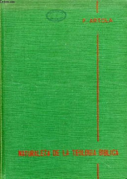 NATURALEZA DE LA TEOLOGIA BIBLICA. ARTOLA ANTONIO M.a, C. P.