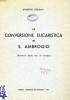 LA CONVERSIONE EUCARISTICA IN S. AMBROGIO (ESTRATTO DELLA TESI DI LAUREA). SEGALLA GIUSEPPE