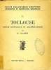 TOULOUSE, PRECIS HISTORIQUE ET ARCHEOLOGIQUE. GALABERT Fr.