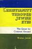 CHRISTIANITY THROUGH JEWISH EYES, THE QUEST FOR COMMON GROUNDS. JACOB WALTER