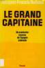 LE GRAND CAPITAINE, UN AVENTURIER INCONNU DE L'EPOPEE COLONIALE. ROLLAND JACQUES-FRANCIS