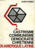 CASTRISME, COMMUNISME, DEMOCRATIE CHRETIENNE EN AMERIQUE LATINE. SAMUEL ALBERT