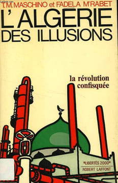 L'ALGERIE DES ILLUSIONS, LA REVOLUTION CONFISQUEE. MASCHINO T. M., M'RABET FADELA