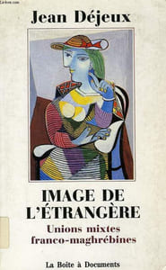 IMAGE DE L'ETRANGERE, UNIONS MIXTES FRANCO-MAGHREBINES