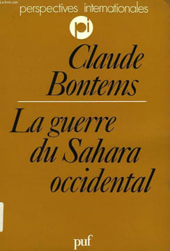 LA GUERRE DU SAHARA OCCIDENTAL. BONTEMS CLAUDE