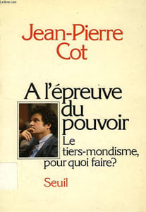 A L'EPREUVE DU POUVOIR, LE TIERS-MONDISME, POUR QUOI FAIRE ?