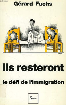 ILS RESTERONT, LE DEFI DE L'IMMIGRATION. FUCHS GERARD