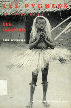 LES PYGMEES DU CONGO BELGE, CES INCONNUS. SCHEBESTA PAUL
