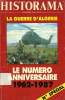HISTORAMA, HISTOIRE MAGAZINE, LA GUERRE D'ALGERIE, NUMERO SPECIAL ANNIVERSAIRE 1961-1987. COLLECTIF