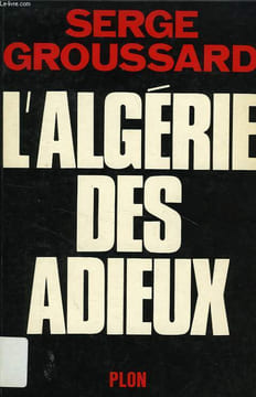 L'ALGERIE DES ADIEUX. GROUSSARD Serge