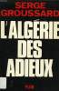 L'ALGERIE DES ADIEUX. GROUSSARD Serge