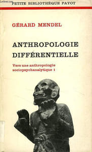 ANTHROPOLOGIE DIFFERENTIELLE, VERS UNE ANTHROPOLOGIE SOCIOPSYCHANALYTIQUE - 1