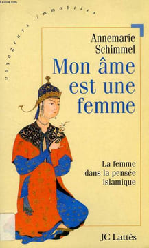 MON AME EST UNE FEMME, LA FEMME DANS LA PENSEE ISLAMIQUE. SCHIMMEL ANNEMARIE