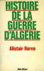 HISTOIRE DE LA GUERRE D'ALGERIE. HORNE ALISTAIR