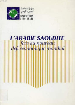 L'ARABIE SAOUDITE FACE AU NOUVEAU DEFI ECONOMIQUE MONDIAL, ACTES DU SEMINAIRE INTERNATIONAL DE PARIS, NOV. 1994. COLLECTIF