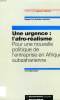 UNE URGENCE: L'AFRO-REALISME, POUR UNE NOUVELLE POLITIQUE DE L'ENTREPRISE EN AFRIQUE SUBSAHARIENNE. MARCHAND YVES