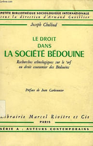 LE DROIT DANS LA SOCIETE BEDOUINE, RECHERCHES ETHNOLOGIQUES SUR LE 'ORF OU DROIT COUTUMIER DES BEDOUINS