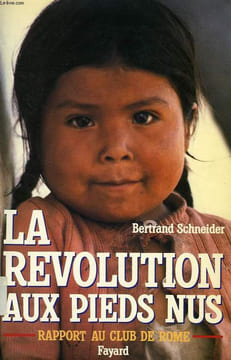 LA REVOLUTION AUX PIEDS NUS, RAPPORT AU CLUB DE ROME. SCHNEIDER BERTRAND