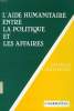 L'AIDE HUMANITAIRE ENTRE LA POLITIQUE ET LES AFFAIRES. CONDAMINES CHARLES